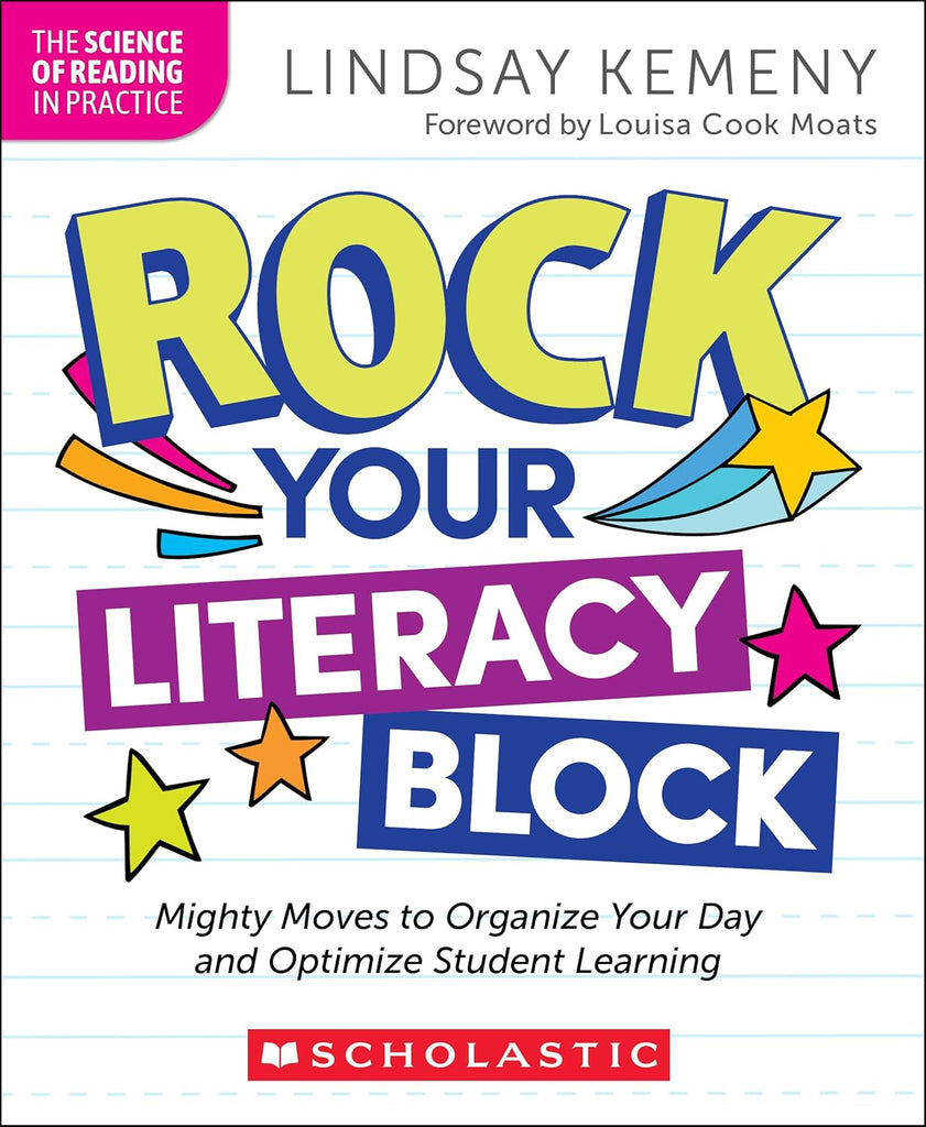 Rock Your Literacy Block Mighty Moves to Organize Your Day and Optimize Student Learning