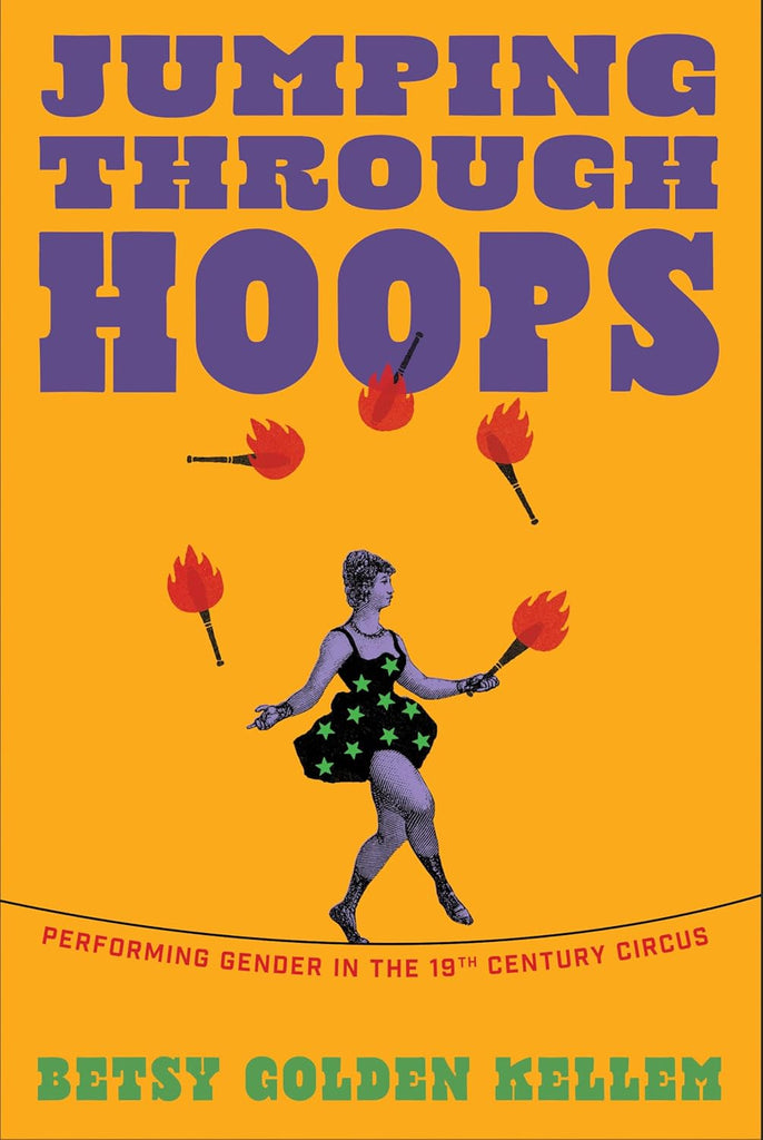Jumping Through Hoops Performing Gender in the Nineteenth-Century Circus