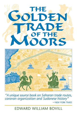 Golden Trade of the Moors: West African Kingdoms in the Fourteenth Century (Revised)