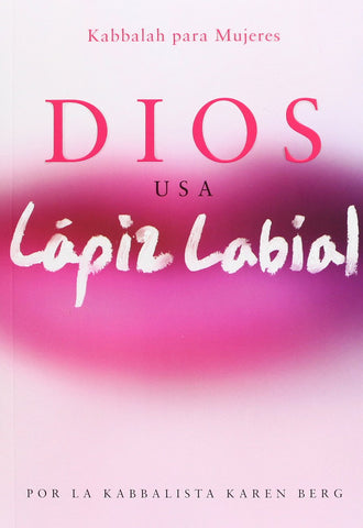 Dios Usa Lapiz Labial: Kabbalah para Mujeres = God Wears Lipstick
