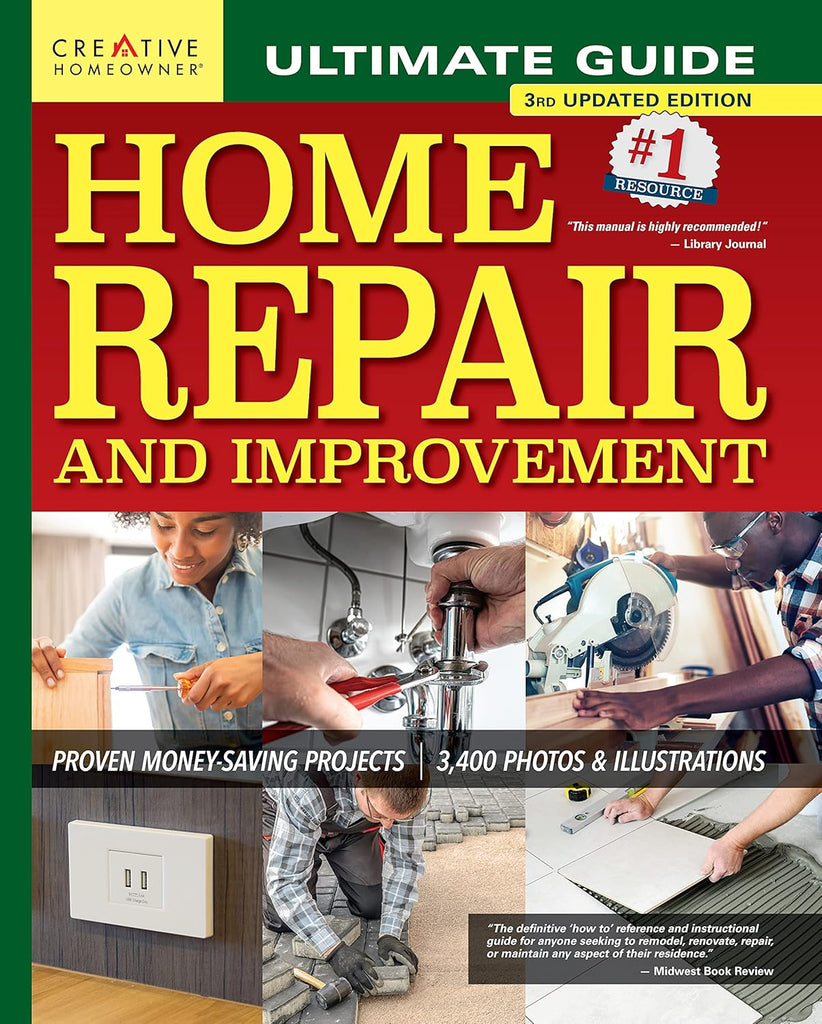 Ultimate Guide to Home Repair and Improvement, 3rd Updated Edition: Proven Money-Saving Projects; 3,400 Photos & Illustrations (Revised)