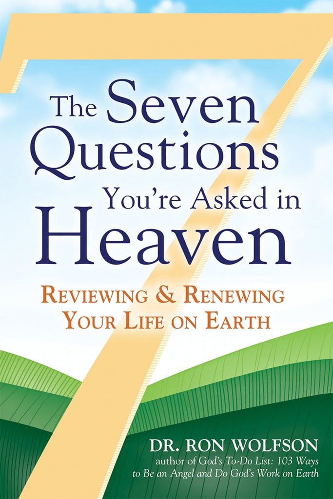 Seven Questions You're Asked in Heaven: Reviewing & Renewing Your Life on Earth