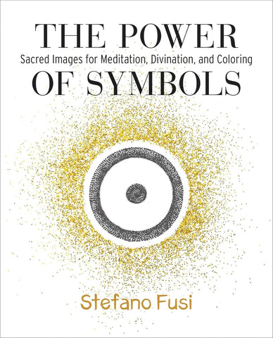 Power of Symbols Sacred Images for Meditation, Divination, and Coloring