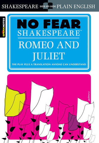 Romeo and Juliet: No Fear Shakespeare Side-By-Side Plain English (Study Guide)