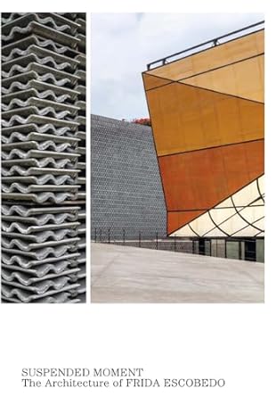 Suspended Moment The Architecture of Frida Escobedo