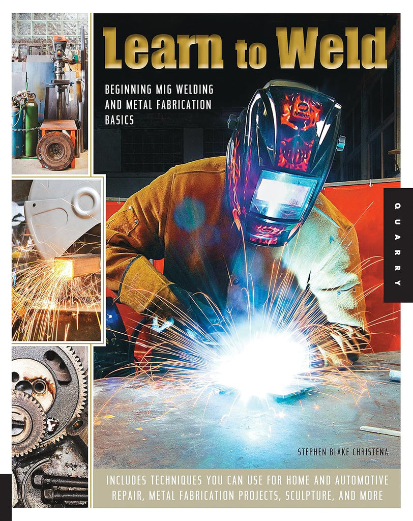 Learn to Weld: Beginning MIG Welding and Metal Fabrication Basics