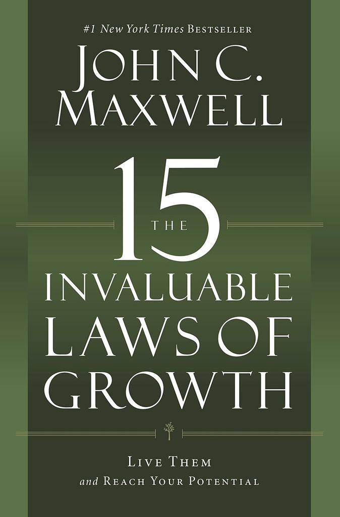 15 Invaluable Laws of Growth: Live Them and Reach Your Potential