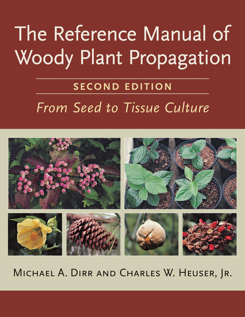 Reference Manual of Woody Plant Propagation: From Seed to Tissue Culture, Second Edition