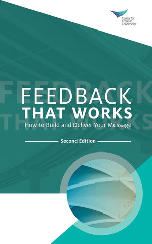 Feedback That Works: How to Build and Deliver Your Message, Second Edition (Revised)