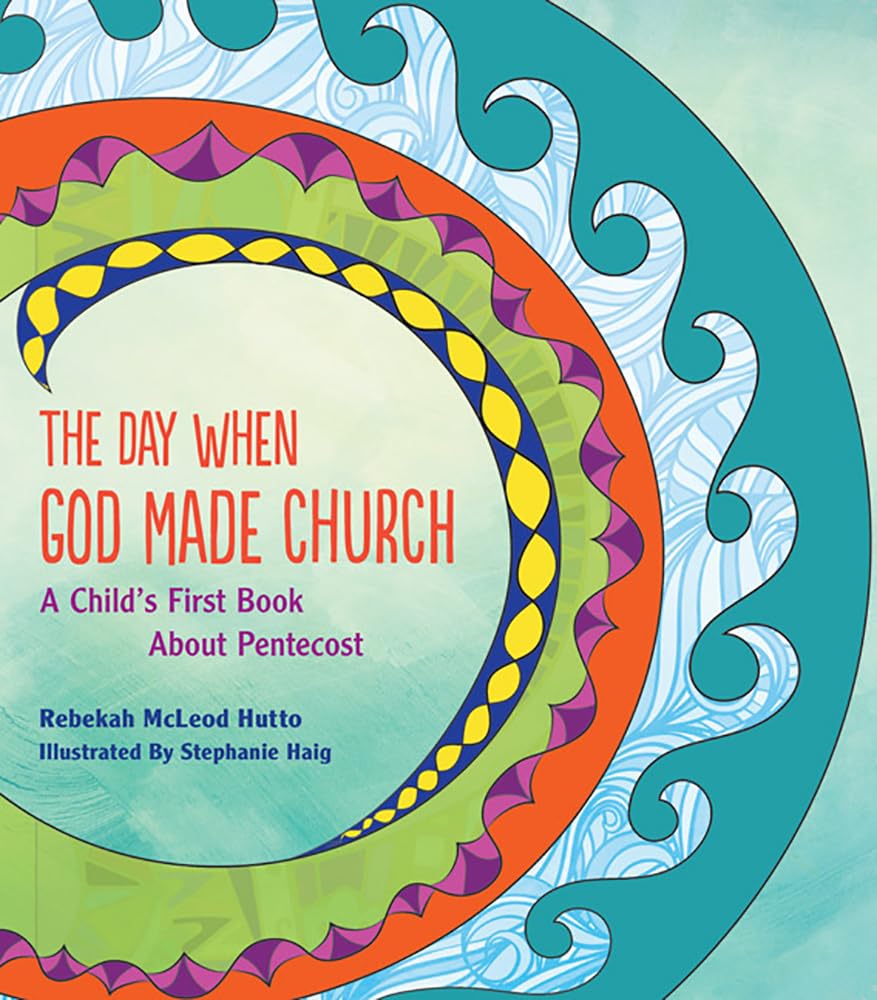 Day When God Made Church: A Child's First Book about Pentecost