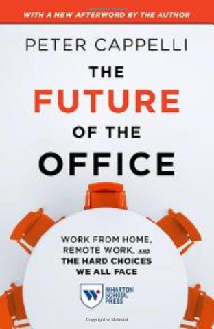 Future of the Office, with a New Afterword by the Author Work from Home, Remote Work, and the Hard Choices We All Face (Revised)