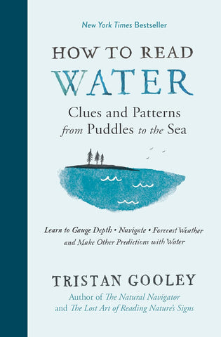 How to Read Water: Clues and Patterns from Puddles to the Sea