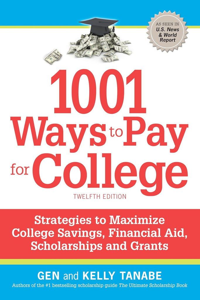 1001 Ways to Pay for College Strategies to Maximize Financial Aid, Scholarships and Grants