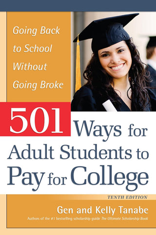 501 Ways for Adult Students to Pay for College Going Back to School Without Going Broke