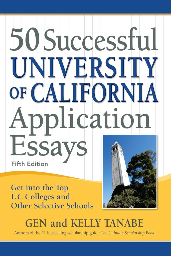 50 Successful University of California Application Essays Get Into the Top Uc Colleges and Other Selective Schools