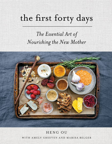 First Forty Days: The Essential Art of Nourishing the New Mother