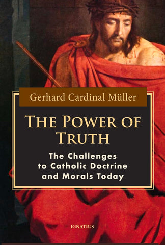 Power of Truth The Challenges to Catholic Doctrine and Morals Today