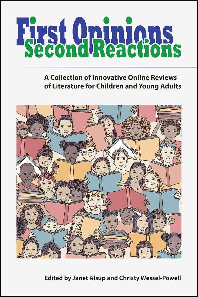 First Opinions, Second Reactions A Collection of Innovative Online Reviews of Literature for Children and Young Adults