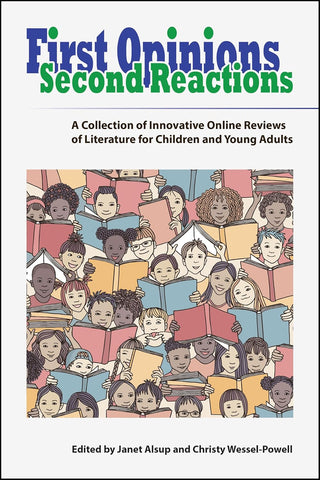 First Opinions, Second Reactions A Collection of Innovative Online Reviews of Literature for Children and Young Adults