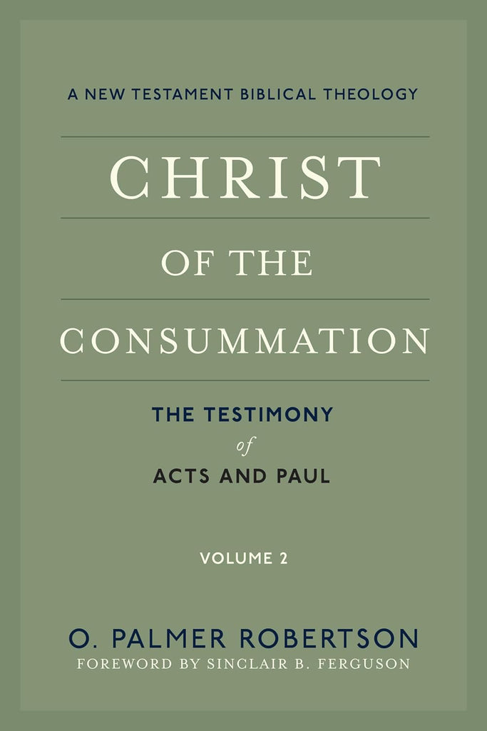 Christ of the Consummation A New Testament Biblical Theology