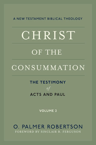 Christ of the Consummation A New Testament Biblical Theology