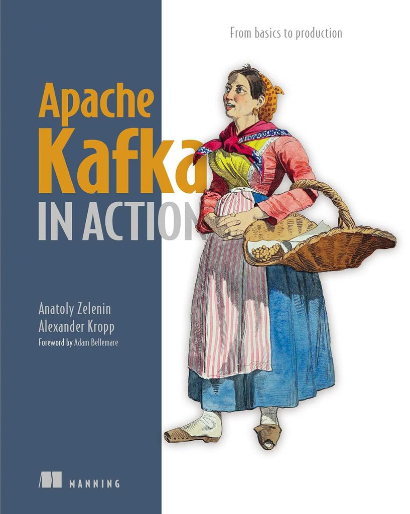 Apache Kafka in Action From Basics to Production