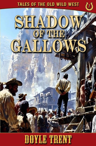 Shadow of the Gallows Tales of the Old Wild West - Book 7