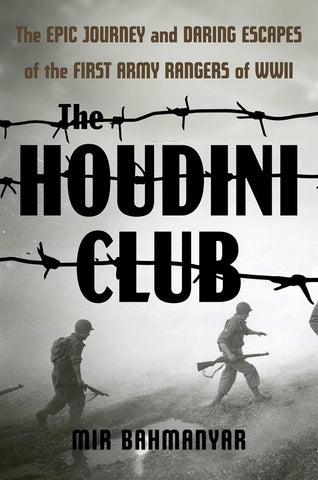 Houdini Club: The Epic Journey and Daring Escapes of the First Army Rangers of WWII