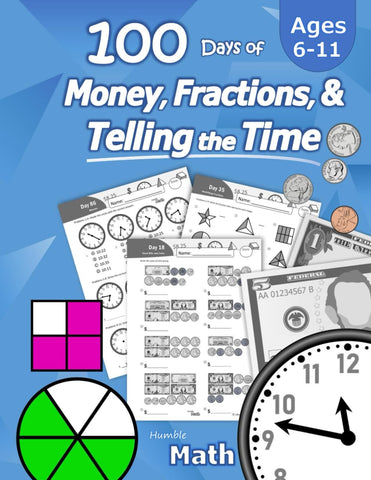 Humble Math - 100 Days of Money, Fractions, & Telling the Time: Workbook (With Answer Key): Ages 6-11 - Count Money (Counting United States Coins and