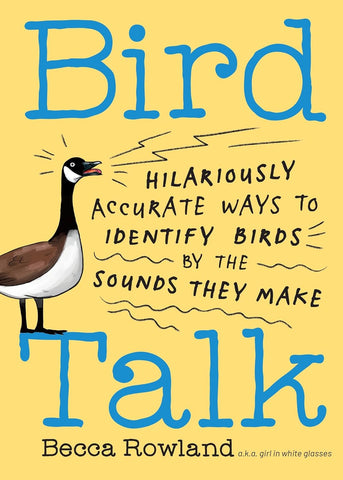 Bird Talk Hilariously Accurate Ways to Identify Birds by the Sounds They Make
