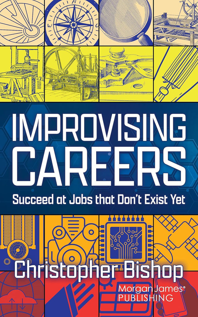 Improvising Careers Succeed at Jobs That Don't Exist Yet