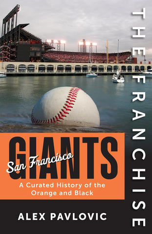 Franchise San Francisco Giants A Curated History of the Orange and Black