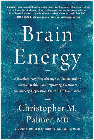 Brain Energy: A Revolutionary Breakthrough in Understanding Mental Health--And Improving Treatment for Anxiety, Depression, Ocd, Ptsd, and More