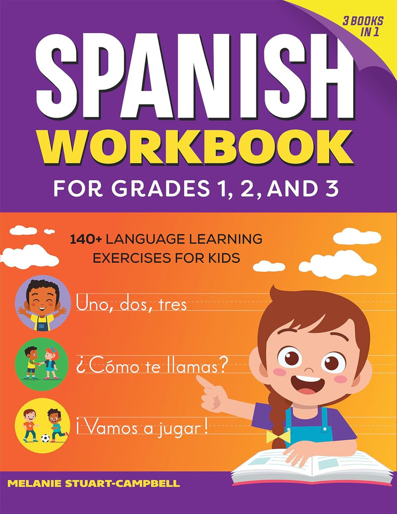 Spanish Workbook for Grades 1, 2, and 3: 140+ Language Learning Exercises for Kids Ages 6-9
