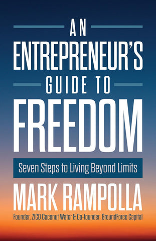 Entrepreneur's Guide to Freedom: Seven Steps to Living Beyond Limits