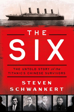 Six: The Untold Story of the Titanic's Chinese Survivors