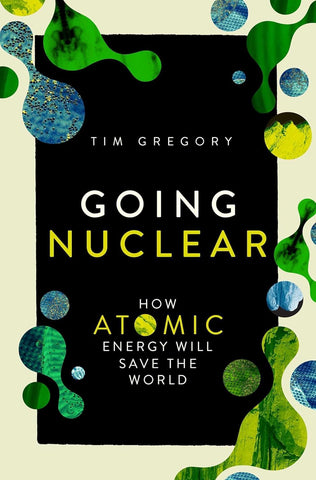 Going Nuclear: How Atomic Energy Will Save the World