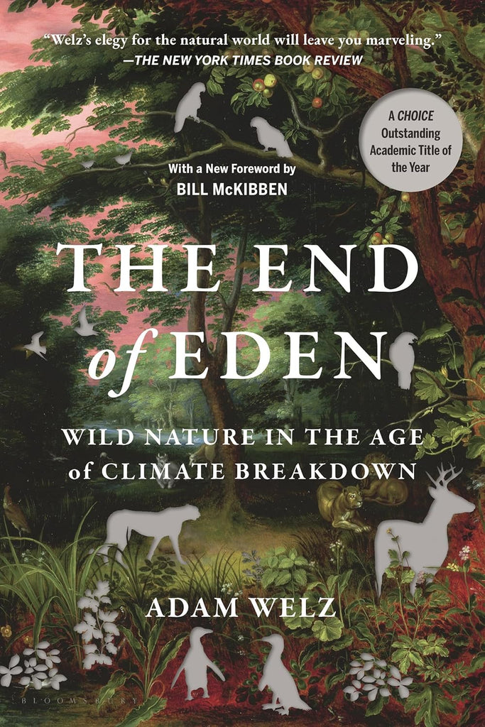 End of Eden Wild Nature in the Age of Climate Breakdown