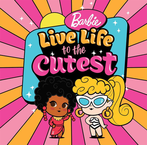 Barbie Live Life to the Cutest
