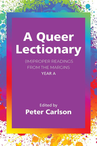 Queer Lectionary (Im)Proper Readings from the Margins - Year a
