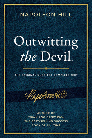 Outwitting the Devil(r): The Complete Text, Reproduced from Napoleon Hill's Original Manuscript, Including Never-Before-Published Content
