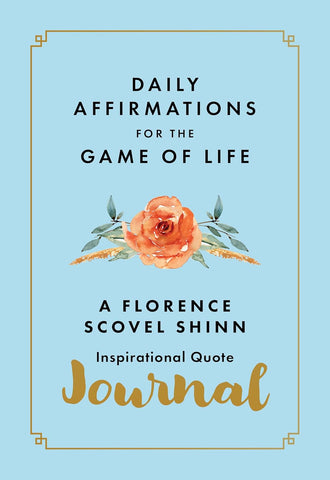 Daily Affirmations for the Game of Life A Florence Scovel Shinn Inspirational Quote Journal