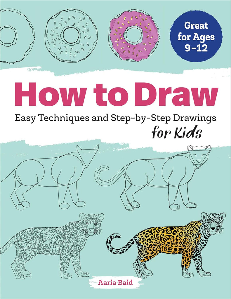 How to Draw: Easy Techniques and Step-By-Step Drawings for Kids