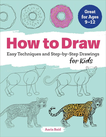 How to Draw: Easy Techniques and Step-By-Step Drawings for Kids