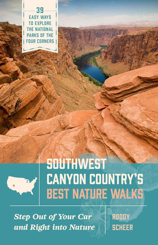 Southwest Canyon Country's Best Nature Walks 39 Easy Ways to Explore the National Parks of the Four Corners