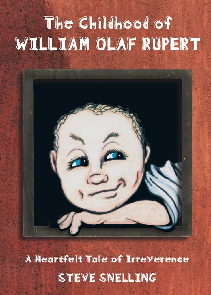 Childhood of William Olaf Rupert A Heartfelt Tale of Irreverence