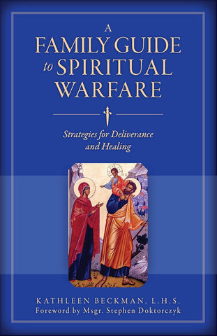 Family Guide to Spiritual Warfare: Strategies for Deliverance and Healing