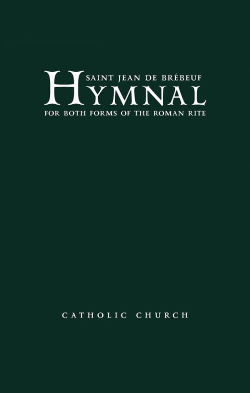 Saint Jean de Brebeuf Hymnal: For the Ordinary Form and the Extraordinary Form