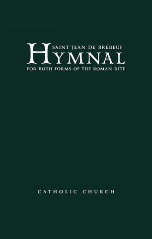 Saint Jean de Brebeuf Hymnal: For the Ordinary Form and the Extraordinary Form