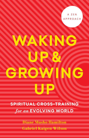 Waking Up and Growing Up Spiritual Cross-Training for an Evolving World